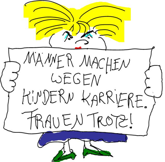 Männer machen wegen Kindern Karriere. Frauen trotz! (von Mittelmaßmama)